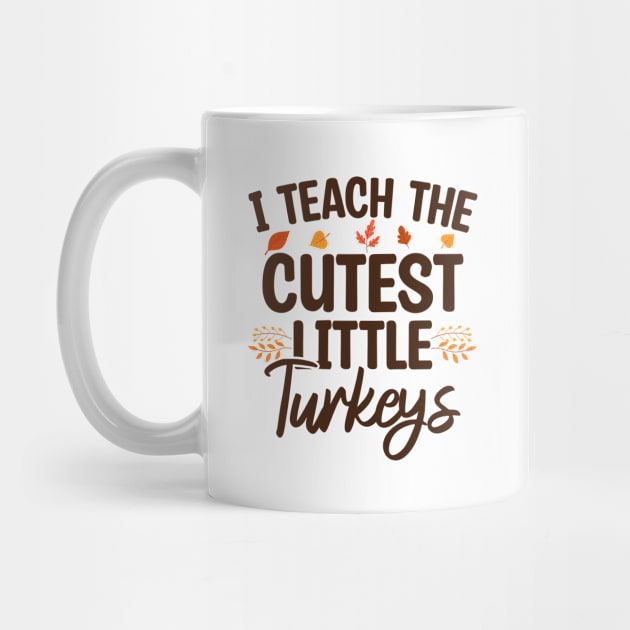 I Teach The Cutest Little Turkeys by Blonc